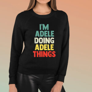 Io sono Adele Doing Adele Things Shirt