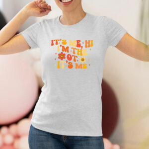 It's Me Hi I'm The OT It's Me Shirt