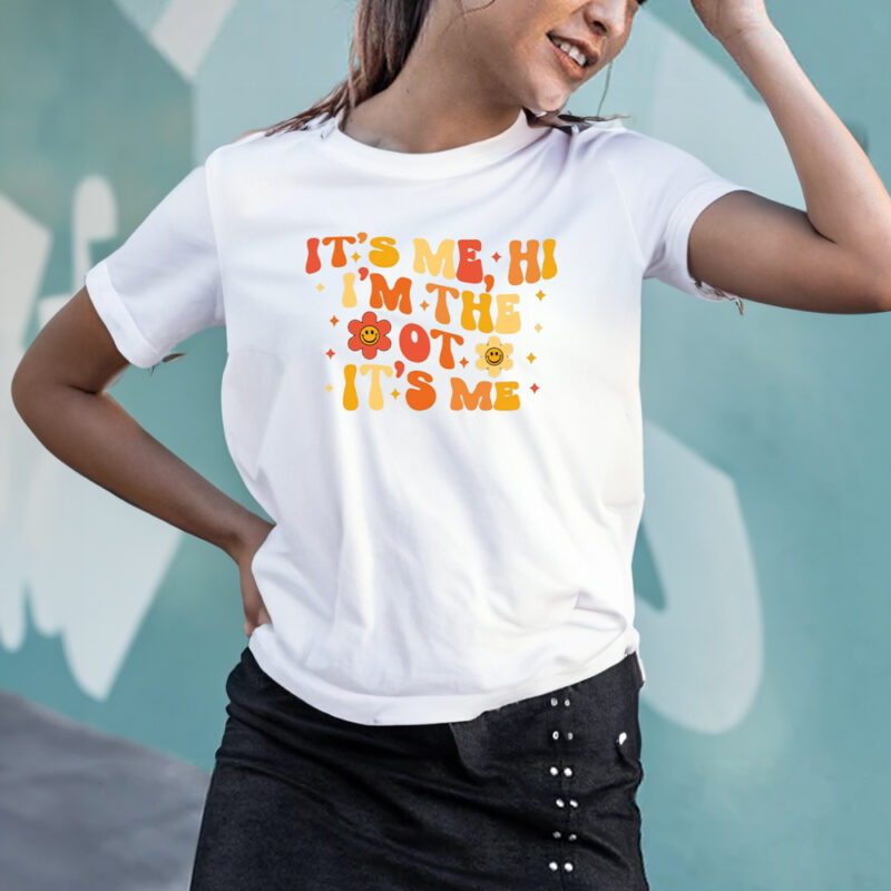 It's Me Hi I'm The OT It's Me Shirt2