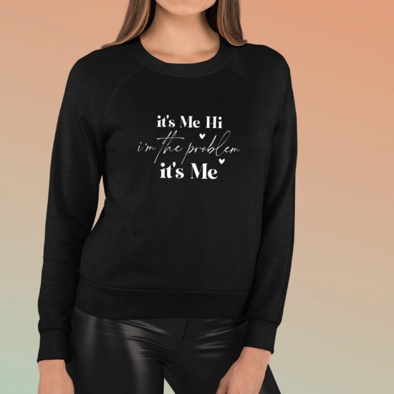 Its Me Hi I'm the Problem T-Shirt